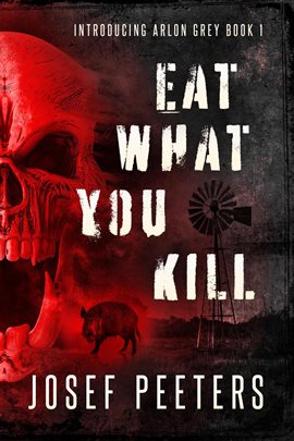 Cover image for Eat What You Kill: Introducing Arlon Grey