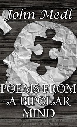 Cover image for Poems From a Bipolar Mind: A Collection of Journal Entries Related to Mental Illness and Bipolar