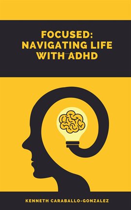 Cover image for Focused: Navigating Life with ADHD