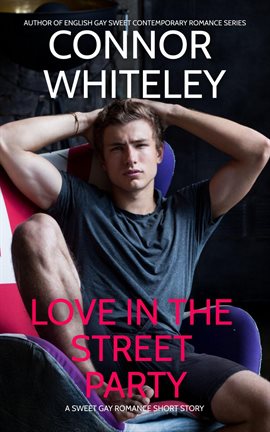 Cover image for Love in the Street Party: A Sweet Gay Romance Short Story