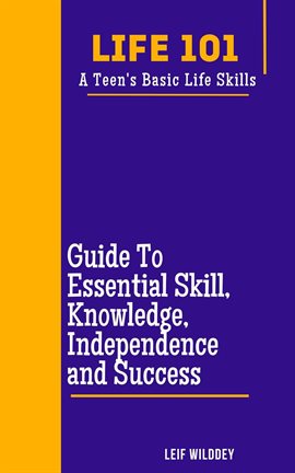Cover image for "Life 101: A Teen's Basic Life Skills" a Guide to Essential Skills, Knowledge, Independence, And