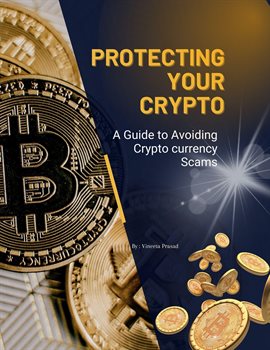 Cover image for Protecting Your Crypto: A Guide to Avoiding Crypto currency Scams