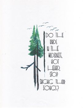 Imagen de portada para Do the Birds in the Wilderness, Not Heard, Stop Singing Their Songs?
