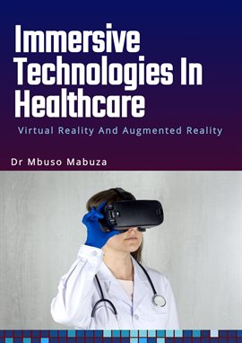 Imagen de portada para Immersive Technologies In Healthcare: Virtual Reality And Augmented Reality