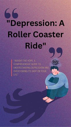Cover image for Depression: A Roller Coaster Ride