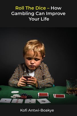 Cover image for Roll the Dice - How Gambling Can Improve Your Life