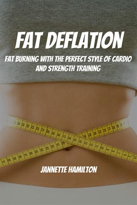 Cover image for Fat Deflation! Fat Burning With the Perfect Style of Cardio and Strength Training