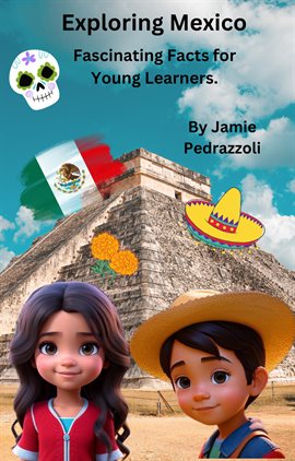 Imagen de portada para Exploring Mexico : Fascinating Facts for Young Learners