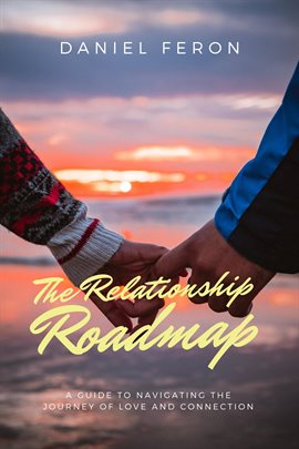 Imagen de portada para The Relationship Roadmap: A Guide to Navigating the Journey of Love and Connection