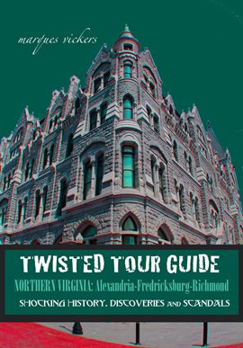 Imagen de portada para Twisted Tour Guide Northern Virginia: Alexandria-Fredericksburg-Richmond