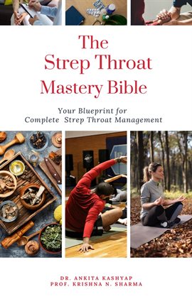 Cover image for The Strep Throat Mastery Bible: Your Blueprint for Complete Strep Throat Management