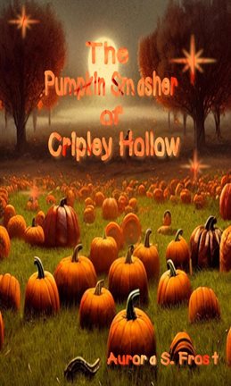 Cover image for The Pumpkin Smasher of Cripley Hollow