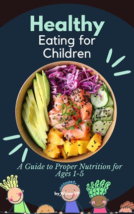 Cover image for "Healthy Eating for Children: A Guide to Proper Nutrition for Ages 1-5"