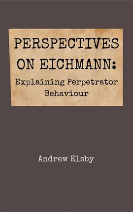 Imagen de portada para Perspectives on Eichmann: Explaining Perpetrator Behaviour