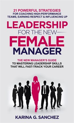 Cover image for Leadership for the New Female Manager: 21 Powerful Strategies for Coaching High-Performance Teams, E