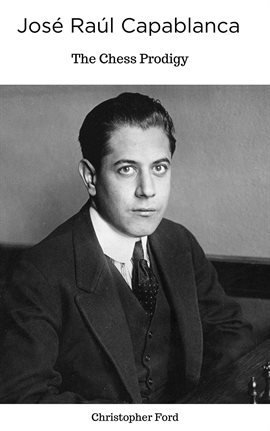 Imagen de portada para José Raúl Capablanca: The Chess Prodigy