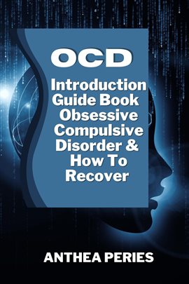 Cover image for OCD: Introduction Guide Book Obsessive Compulsive Disorder And How To Recover