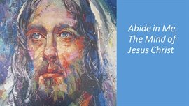 Imagen de portada para Abide in Me. The Mind of Jesus Christ