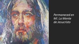 Cover image for Permaneced en Mí. La Mente de Jesucristo
