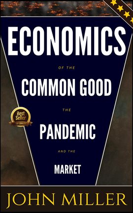 Cover image for Economics of the Common Good the Pandemic and the Market