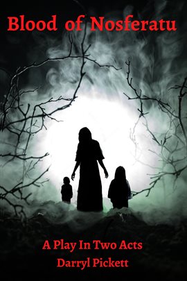 Imagen de portada para Blood of Nosferatu: A Play in Two Acts