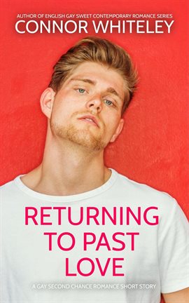 Cover image for Returning to Past Love: A Gay Second Chance Romance Short Story