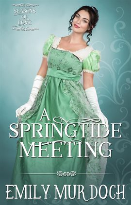 Imagen de portada para A Springtide Meeting: A Sweet Regency Romance