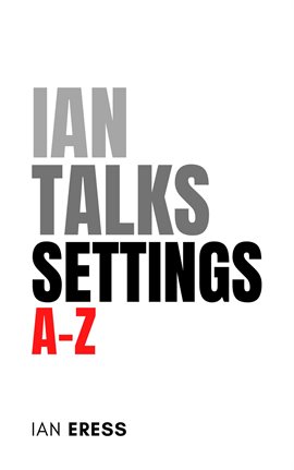 Cover image for Ian Talks Settings A-Z