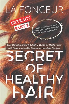 Cover image for Secret of Healthy Hair Extract Part 2 : Your Complete Food & Lifestyle Guide for Healthy Hair