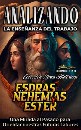 Cover image for Analizando la Enseñanza del Trabajo en Esdras, Nehemías y Ester: Una Mirada al Pasado para Orientar