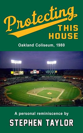 Cover image for Protecting This House: Oakland Coliseum 1980