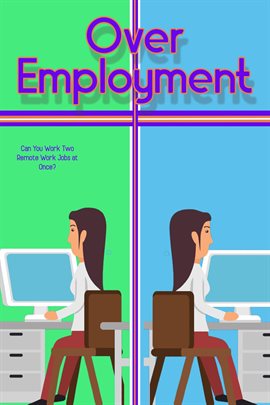 Cover image for Over-Employment: Can You Work Two Remote Jobs at Once?