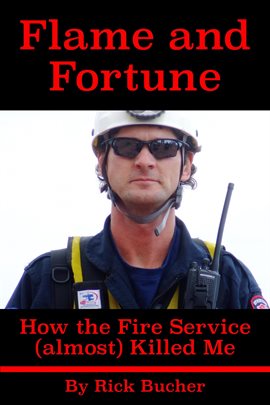 Cover image for Flame and Fortune: How the Fire Service (Almost) Killed Me