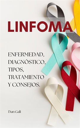 Cover image for Linfoma, enfermedad, diagnóstico, tipos, tratamiento y consejos.