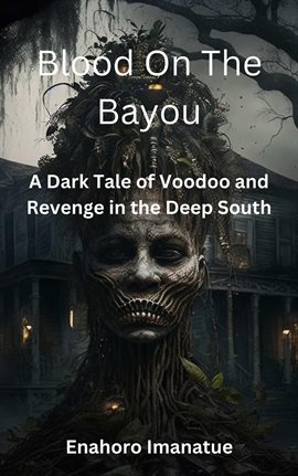 Cover image for Blood on the Bayou: A Dark Tale of Voodoo and Revenge in the Deep South