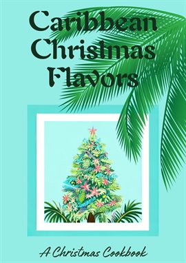 Cover image for Caribbean Christmas Flavors: A Christmas Cookbook
