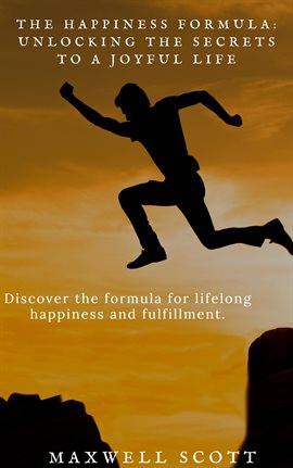 Imagen de portada para The Happiness Formula: Unlocking the Secrets to a Joyful Life