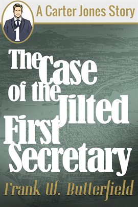 Cover image for The Case of the Jilted First Secretary