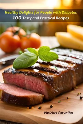 Imagen de portada para Healthy Delights for People With Diabetes - 100 Tasty and Practical Recipes