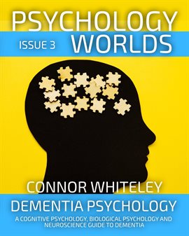 Cover image for Issue 3 Dementia Psychology: A Cognitive Psychology, Biological Psychology and Neuropsychology Gu