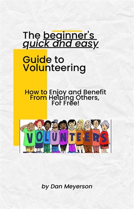 Cover image for The Beginner's Quick and Easy Guide to Volunteering