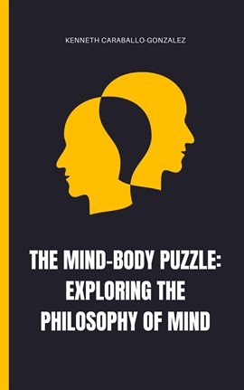 Cover image for The Mind-Body Puzzle: Exploring the Philosophy of Mind