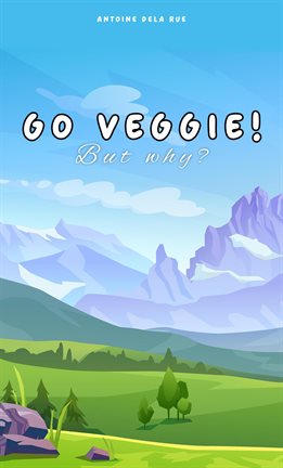 Cover image for Go Veggie! - But Why?