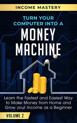 Cover image for Turn Your Computer Into a Money Machine Volume 2