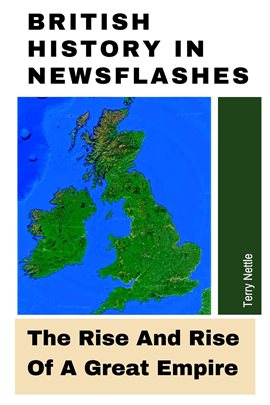 Imagen de portada para British History in Newsflashes: The Rise and Rise of a Great Empire