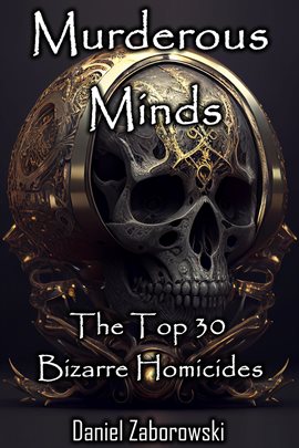 Imagen de portada para Murderous Minds: The Top 30 Bizarre Homicides