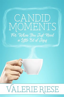 Cover image for Candid Moments: For When You Just Need a Little Bit of Jesus