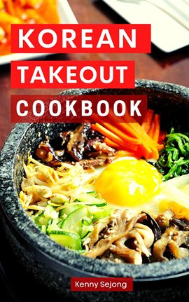 Imagen de portada para Korean Takeout Cookbook: Delicious and Authentic Korean Takeout Recipes You Can Easily Make at Home!