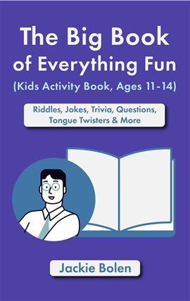 Cover image for The Big Book of Everything Fun (Kids Activity Book, Ages 11-14): Riddles & Jokes, Trivia, Questio