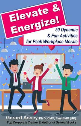 Cover image for Elevate & Energize: 50 Dynamic & Fun Activities for Peak Workplace Morale